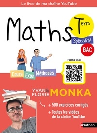 Yvan Monka et Florie Monka - Maths Tle Spécialité Bac - Cours, Exos, Méthodes.