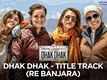 Dhak Dhak - Title Track (Re Banjara)