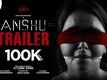 Anshu - Official Trailer