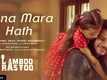 Lamboo Rastoo | Song - Nana Mara Hath