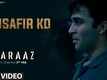 Faraaz | Song - Musafir Ko