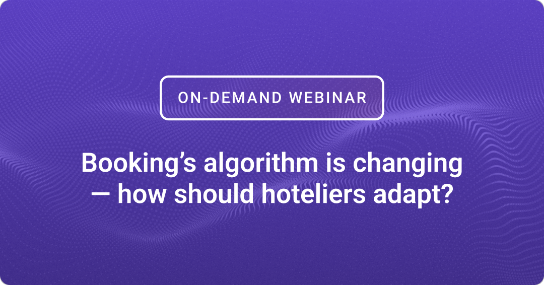 Booking’s algorithm is changing — how should hoteliers adapt?