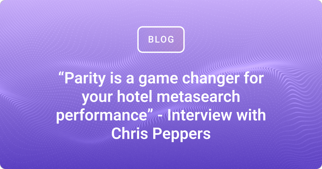 Parity is a game changer for your hotel - Interview with Chris Peppers