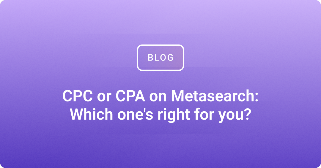 CPC or CPA on Metasearch: Which one's right for you?