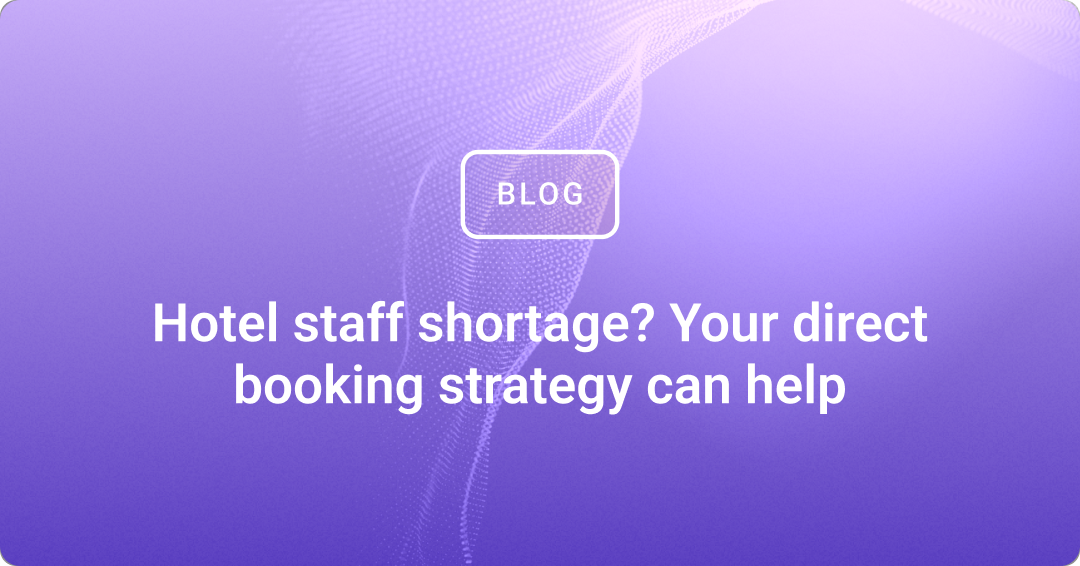 Hotel staff shortage? Your direct booking strategy can help