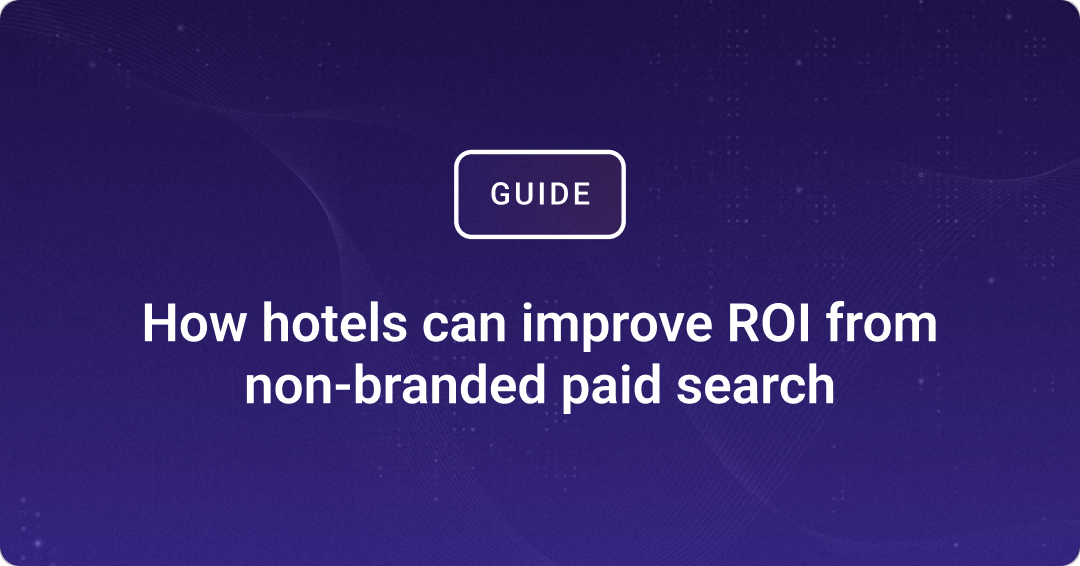 How hotels can improve ROI from non-branded paid search