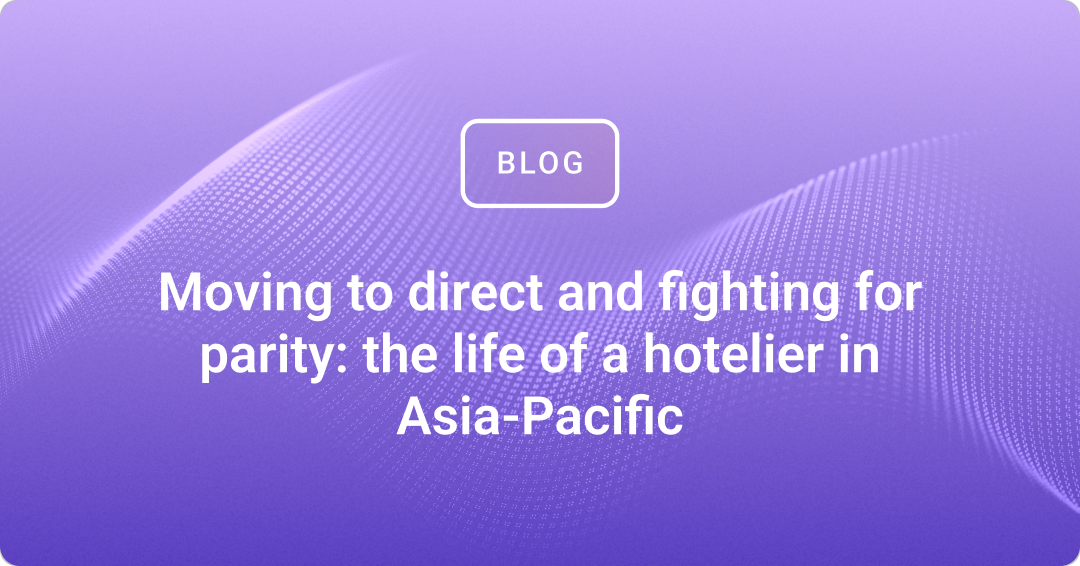 Moving to direct & fighting for parity: the life of a hotelier in APAC