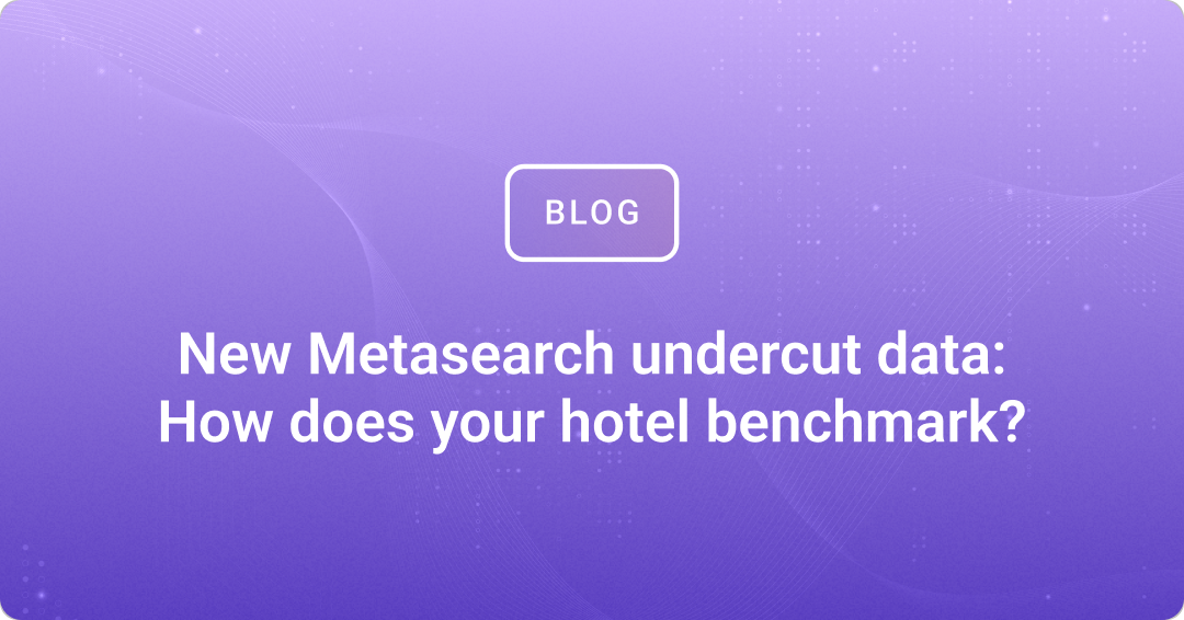 New Metasearch undercut data: How does your hotel benchmark?