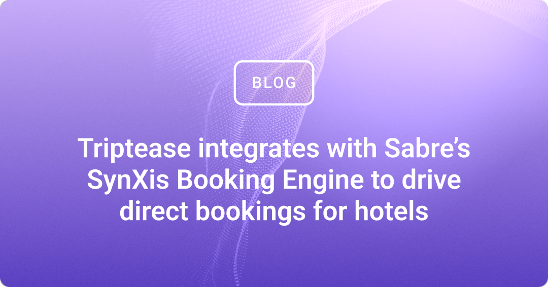 Triptease integrates with Sabre’s SynXis Booking Engine