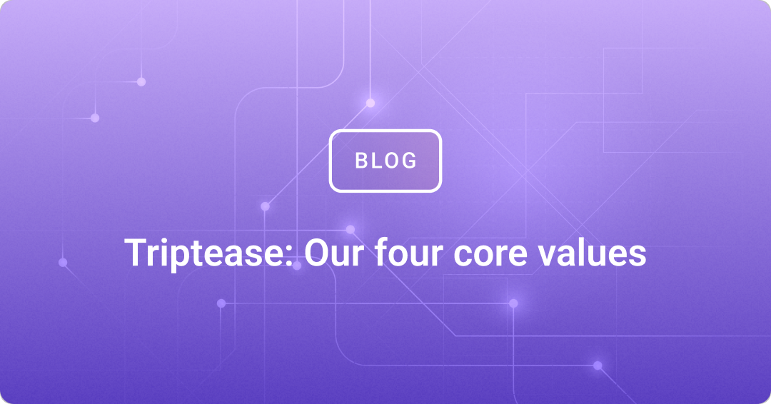 Triptease: Our four core values